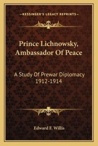 Prince Lichnowsky, Ambassador Of Peace