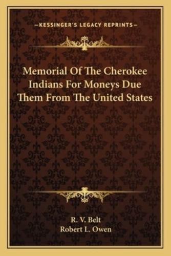 Memorial of the Cherokee Indians for Moneys Due Them from the United States