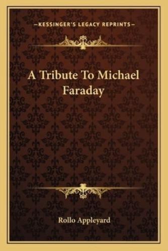 A Tribute To Michael Faraday