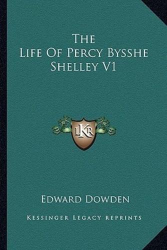 The Life Of Percy Bysshe Shelley V1