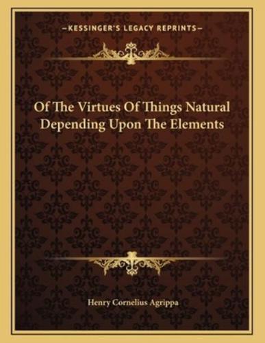 Of the Virtues of Things Natural Depending Upon the Elements