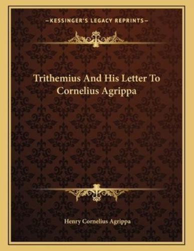 Trithemius and His Letter to Cornelius Agrippa