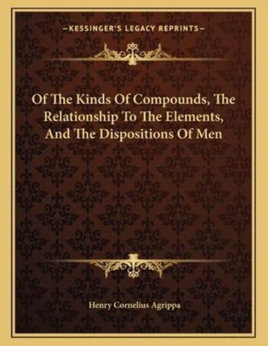 Of the Kinds of Compounds, the Relationship to the Elements, and the Dispositions of Men