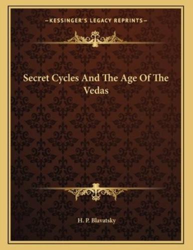 Secret Cycles and the Age of the Vedas