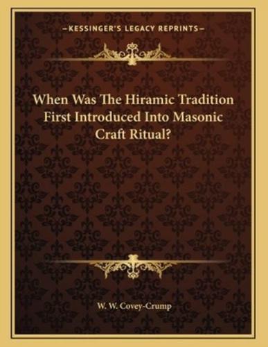 When Was The Hiramic Tradition First Introduced Into Masonic Craft Ritual?