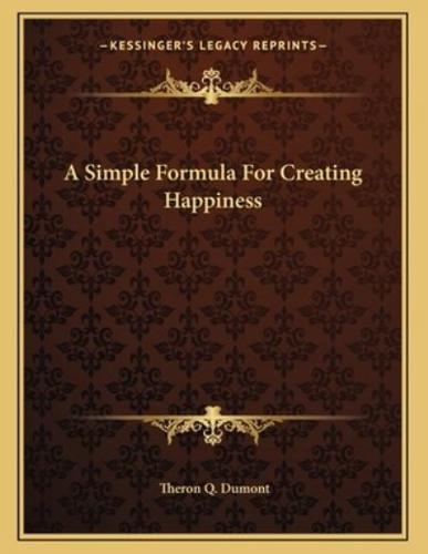 A Simple Formula for Creating Happiness