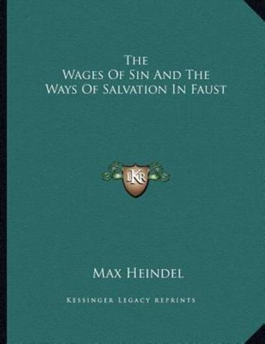 The Wages of Sin and the Ways of Salvation in Faust