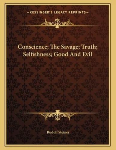 Conscience; The Savage; Truth; Selfishness; Good and Evil