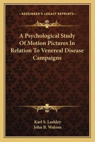 A Psychological Study Of Motion Pictures In Relation To Venereal Disease Campaigns