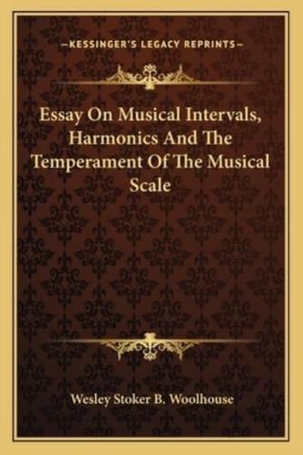 Essay On Musical Intervals, Harmonics And The Temperament Of The Musical Scale