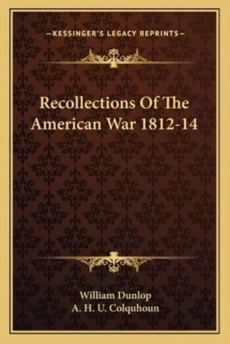 Recollections Of The American War 1812-14