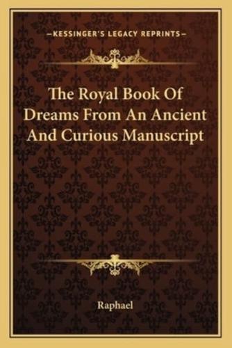 The Royal Book Of Dreams From An Ancient And Curious Manuscript