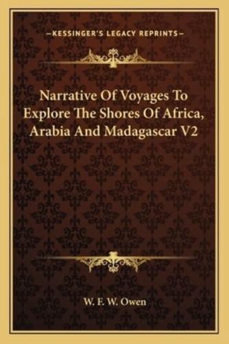 Narrative Of Voyages To Explore The Shores Of Africa, Arabia And Madagascar V2