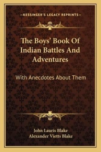 The Boys' Book Of Indian Battles And Adventures