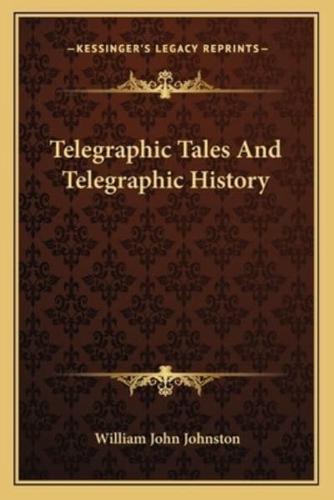 Telegraphic Tales And Telegraphic History