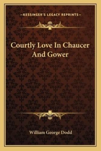 Courtly Love In Chaucer And Gower