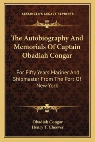 The Autobiography And Memorials Of Captain Obadiah Congar