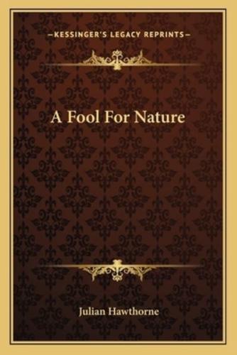 A Fool For Nature