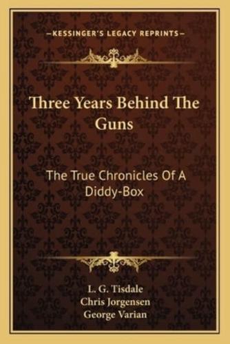 Three Years Behind The Guns