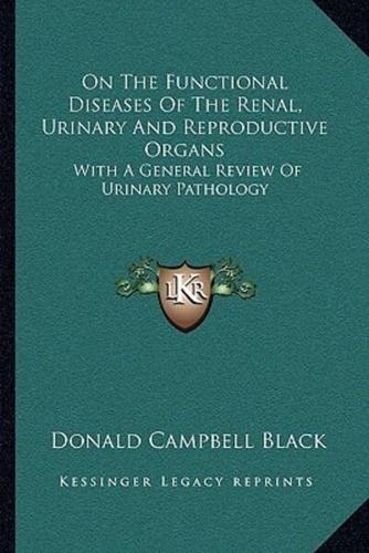 On The Functional Diseases Of The Renal, Urinary And Reproductive Organs