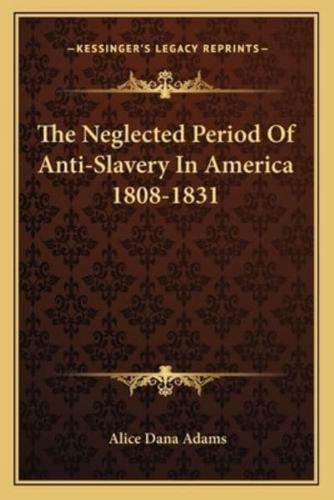 The Neglected Period Of Anti-Slavery In America 1808-1831