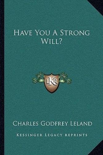 Have You A Strong Will?