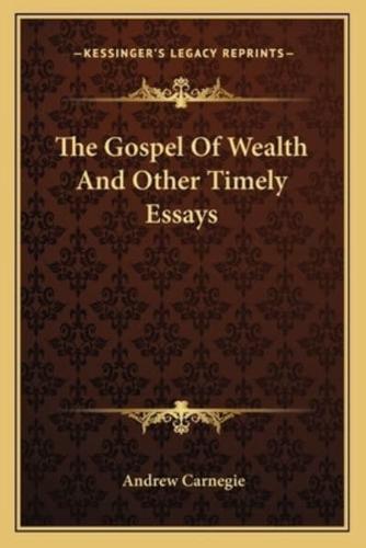 The Gospel Of Wealth And Other Timely Essays