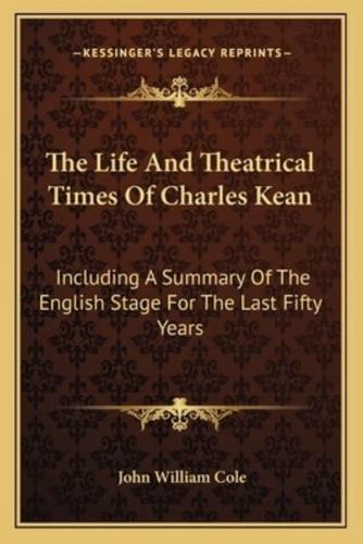 The Life And Theatrical Times Of Charles Kean