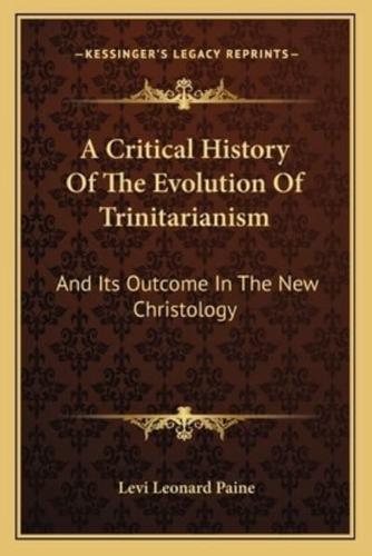 A Critical History Of The Evolution Of Trinitarianism