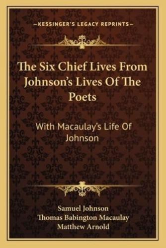 The Six Chief Lives From Johnson's Lives Of The Poets