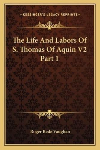 The Life And Labors Of S. Thomas Of Aquin V2 Part 1