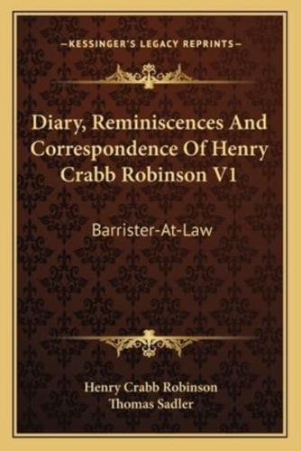 Diary, Reminiscences And Correspondence Of Henry Crabb Robinson V1