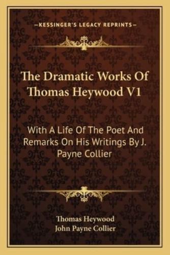 The Dramatic Works Of Thomas Heywood V1