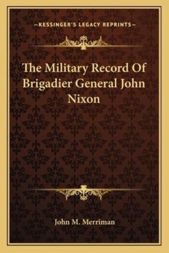 The Military Record Of Brigadier General John Nixon