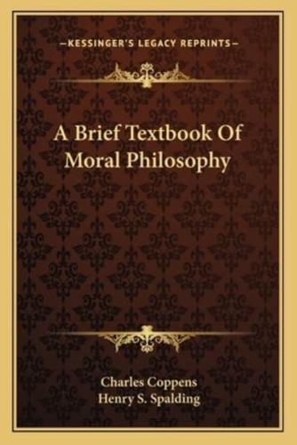 A Brief Textbook Of Moral Philosophy