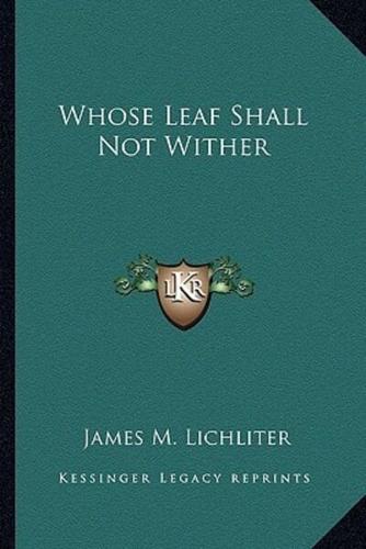 Whose Leaf Shall Not Wither