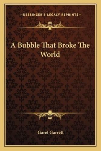 A Bubble That Broke The World