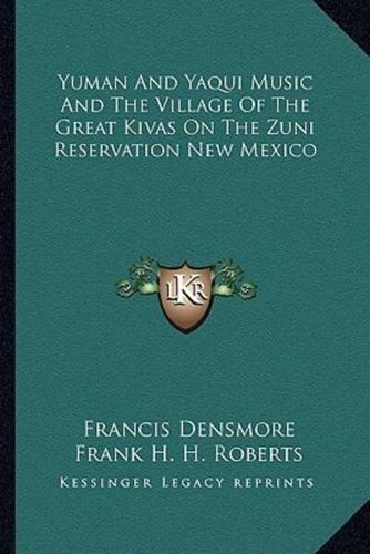 Yuman And Yaqui Music And The Village Of The Great Kivas On The Zuni Reservation New Mexico