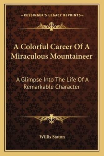 A Colorful Career Of A Miraculous Mountaineer