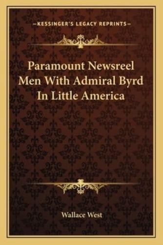 Paramount Newsreel Men With Admiral Byrd In Little America
