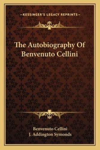 The Autobiography Of Benvenuto Cellini