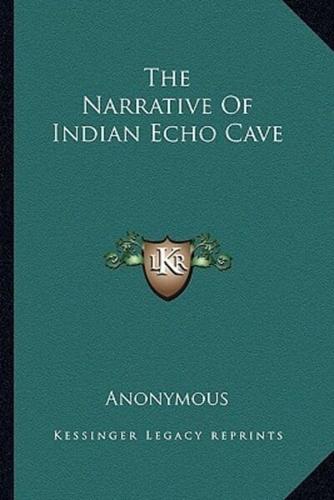 The Narrative Of Indian Echo Cave