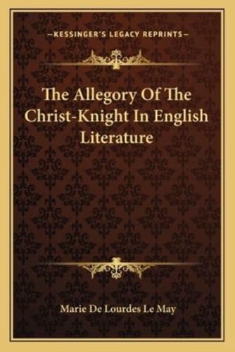 The Allegory Of The Christ-Knight In English Literature