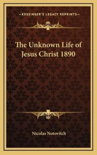 The Unknown Life of Jesus Christ 1890