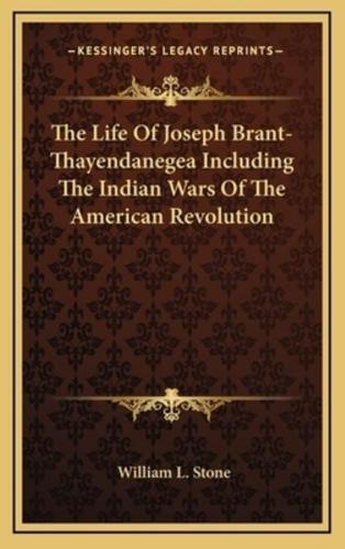 The Life Of Joseph Brant-Thayendanegea Including The Indian Wars Of The American Revolution