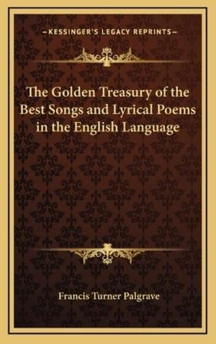 The Golden Treasury of the Best Songs and Lyrical Poems in the English Language