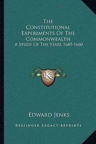 The Constitutional Experiments Of The Commonwealth