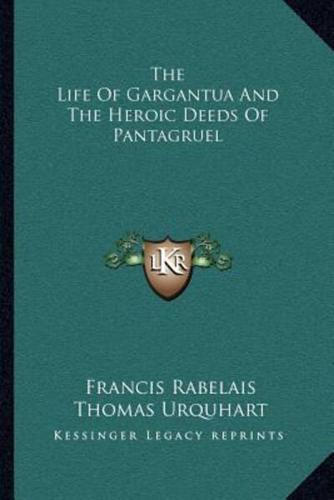 The Life Of Gargantua And The Heroic Deeds Of Pantagruel