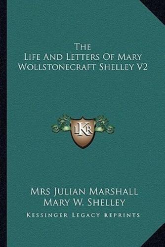 The Life And Letters Of Mary Wollstonecraft Shelley V2