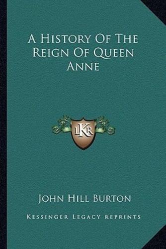 A History Of The Reign Of Queen Anne